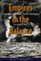 Empires in the Balance: Japanese and Allied Pacific Strategies to April 1942 (World War II) 1591149487 Book Cover
