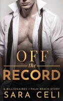 Off the Record: A Billionaires of Palm Beach Story B0BP9M9VWZ Book Cover