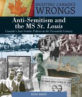 Righting Canada's Wrongs: Anti-Semitism and the MS St. Louis: Canada's Anti-Semitic Policies in the Twentieth Century 1459415663 Book Cover