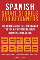 Spanish Short Stories For Beginners: (Vol 1) Use short stories to learn Spanish the fun way with the bilingual reading natural method B099C3FX5B Book Cover
