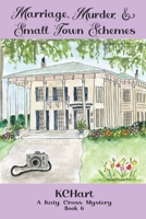 Marriage, Murder & Small Town Schemes: A Katy Cross Cozy Mystery Book 6 B0CF55NBNK Book Cover