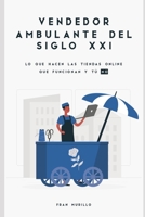 Vendedor ambulante del siglo XXI: Lo que hacen las tiendas online que funcionan y tú NO B0C6W7C2GC Book Cover