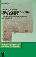 Pre-Modern Arabic Documents: A Concise Introduction Into Reading and Publishing (Studies in the History and Culture of the Middle East) 3112248139 Book Cover
