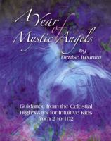 A Year of Mystic Angels: Guidance from the Celestial Highways for Intuitive Kids from 2 to 102 0972200282 Book Cover