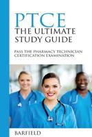 Ptce: The Ultimate Study Guide: Pass the Pharmacy Technician Certification Examination 1541090632 Book Cover