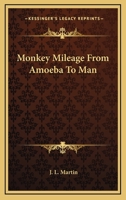 Monkey Mileage From Amoeba To Man 0548388105 Book Cover