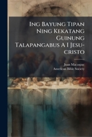 Ing Bayung Tipan Ning Kekatang Guinung Talapangabus A I Jesu-Cristo 1273083334 Book Cover