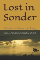 Lost in Sonder: Collection of Prose and Poetry B0GHQZYBZ3 Book Cover