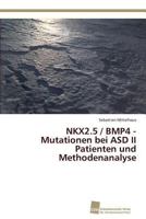 NKX2.5 / BMP4 - Mutationen bei ASD II Patienten und Methodenanalyse 3838137620 Book Cover