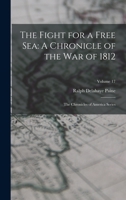 The Fight for a Free Sea: A Chronicle of the War of 1812 1508597731 Book Cover