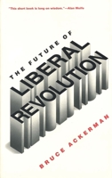 The Future of Liberal Revolution 0300053967 Book Cover