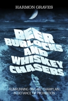 BEER BURLOCKS AND WHISKEY CHASERS: RUMRUNNING ON LAKE CHAMPLAIN IN DEFIANCE OF PROHIBITION 1667882937 Book Cover