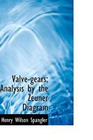 Valve-gears: Analysis by the Zeuner Diagram 1016546440 Book Cover