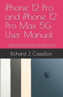 iPhone 12 Pro and iPhone 12 Pro Max 5G User Manual: The Ultimate Guide with Tips and Tricks to Set up iPhone 12 Pro and iPhone 12 Pro Max and Master the Hidden Features of iOS 14 B08MVZTX1T Book Cover