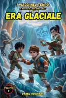 I Viaggi nel Tempo di Matteo e i suoi Amici nell'Era Glaciale: Letture di Storie Fantasy di Magia Mistero Amicizia e Coraggio un'idea regalo di Natale ... 9 10 11 12 13 14 15 anni (Italian Edition) B0GCWQ8ZYV Book Cover