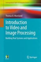 Introduction to Video and Image Processing: Building Real Systems and Applications 1447125029 Book Cover