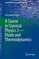 A Course in Classical Physics 2―Fluids and Thermodynamics 3319306855 Book Cover