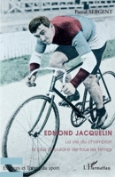 Edmond Jacquelin: La vie du champion le plus populaire de tous les temps (French Edition) 2296051464 Book Cover