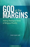 God at the Margins: Making Theological Sense of Religious Plurality 1599821885 Book Cover