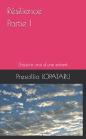 Résilience Partie I: L'histoire vrai d'une enfant. (French Edition) 1692107275 Book Cover