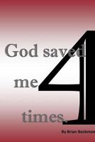 God Saved Me 4 Times 1312448407 Book Cover