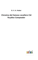 Chronica del famoso cavallero Cid Ruydiez Campeador 3752489464 Book Cover