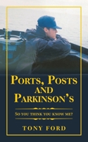 Ports, Posts and Parkinson's: So You Think You Know Me? 1665583452 Book Cover