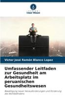 Umfassender Leitfaden zur Gesundheit am Arbeitsplatz im peruanischen Gesundheitswesen (German Edition) 6202476737 Book Cover