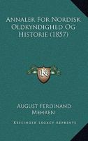 Annaler For Nordisk Oldkyndighed Og Historie (1857) 1160734569 Book Cover