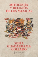 Mitología y religión de los mexicas (Spanish Edition) B0D7V6GPW4 Book Cover