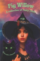 Fig Willow: A collection of Fairy Tales #12 B0CCZV2N52 Book Cover