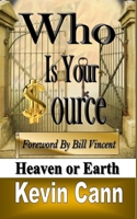 Who Is Your Source: Heaven Or Earth B0C7KQ3S5L Book Cover