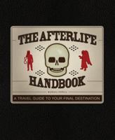 The Afterlife Handbook: A Travel Guide to Your Final Destination 1599214385 Book Cover