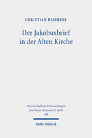 Der Jakobusbrief in Der Alten Kirche: Eine Spurensuche Vom Neuen Testament Bis Zu Origenes 3161565118 Book Cover
