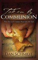 Taken by Communion: How the Lords Supper Nourishes the Soul 0801064554 Book Cover