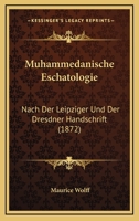 Muhammedanische Eschatologie: Nach Der Leipziger Und Der Dresdner Handschrift (1872) 3744614565 Book Cover