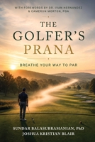 The Golfer's Prana: Breathe Your Way to Par B0HCP8CBB3 Book Cover