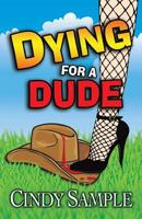 Dying for a Dude 1502844052 Book Cover