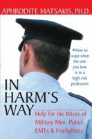 In Harm's Way: Help for the Wives of Military Men, Police, Emts, & Firefighters 1572244003 Book Cover