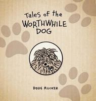 Tales of the Worthwhile Dog 0999681125 Book Cover