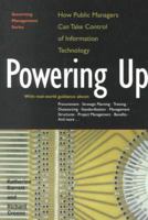 Powering Up: How Public Managers Can Take Control of Information Technology (Governing Management Series) 1568025750 Book Cover
