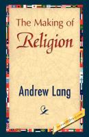 The Making of Religion 1519749864 Book Cover