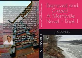 Depraved and Crazed A Morrisville Novel - Book 1 057856789X Book Cover