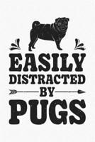 Easily Distracted By Pugs: Pug Lined Notebook, Journal, Organizer, Diary, Composition Notebook, Gifts for Dog Lovers 1711875082 Book Cover