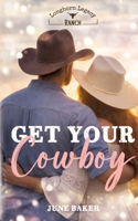 Get your Cowboy: Longhorn Legacy Ranch - eine Cowboy Romance im Herzen Texas 3384951034 Book Cover