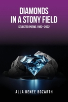 Diamonds in a Stony Field: Selected Poems 1982-2022 1965390633 Book Cover