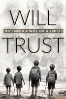 Will Trust: Do I Need a Will or a Trust? B0CV5TZ7CL Book Cover