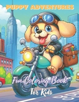 Puppy adventures: fun coloring book B0CNB4RPJQ Book Cover