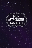 Mein Astronomie Tagebuch: Sagenhaft als Notizbuch für Sterngucker, Hobbie Astronomen und Weltall Forscher (German Edition) 1660743249 Book Cover