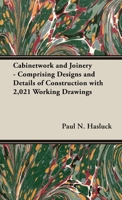 Cabinetwork and Joinery - Comprising Designs and Details of Construction with 2,021 Working Drawings 1528702832 Book Cover